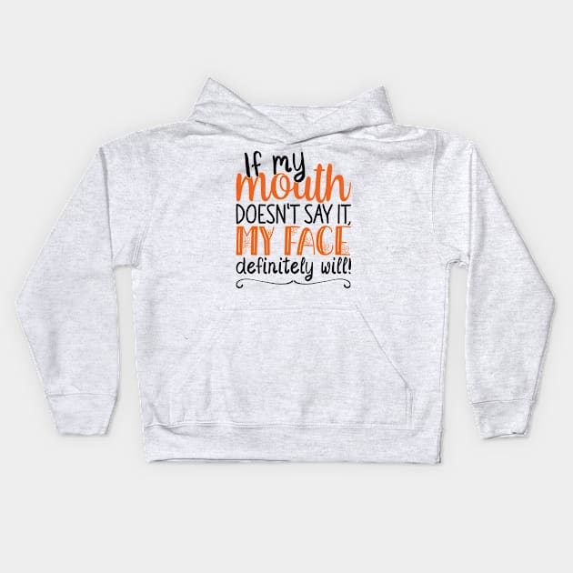 If My Mouth Doesnt Say It | Black and Orange Text Womens Funny Kids Hoodie by Estrytee